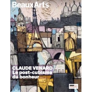 Hors série Beaux-Arts exposition "Claude Venard. Le post cubisme du bonheur" au musée Jean Couty