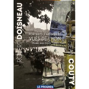 Robert Doisneau - Portraits d'artistes et vues de Lyon